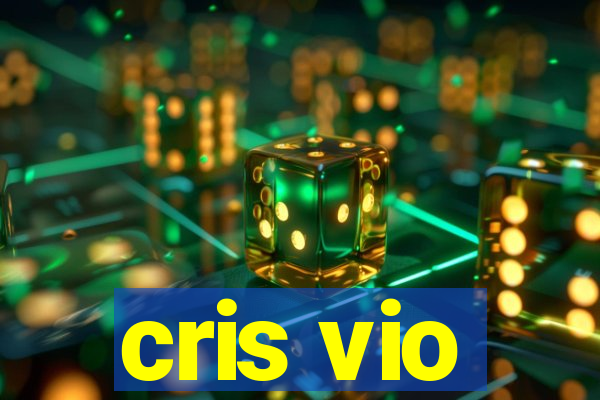 cris vio