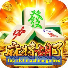 top slot machine games