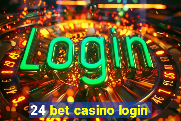 24 bet casino login