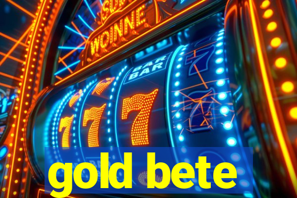 gold bete