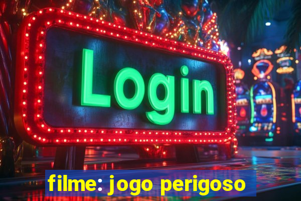 filme: jogo perigoso