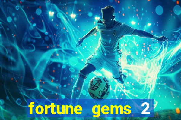 fortune gems 2 slot-tada jogos