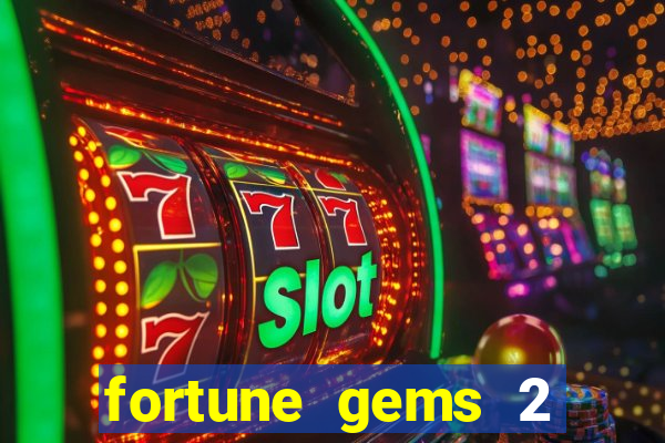 fortune gems 2 slot-tada jogos