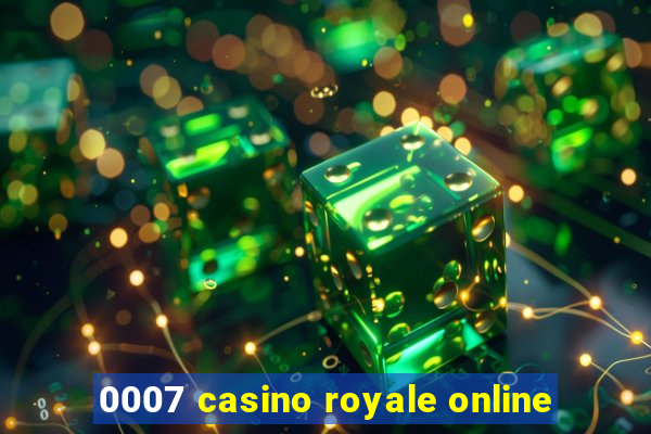 0007 casino royale online