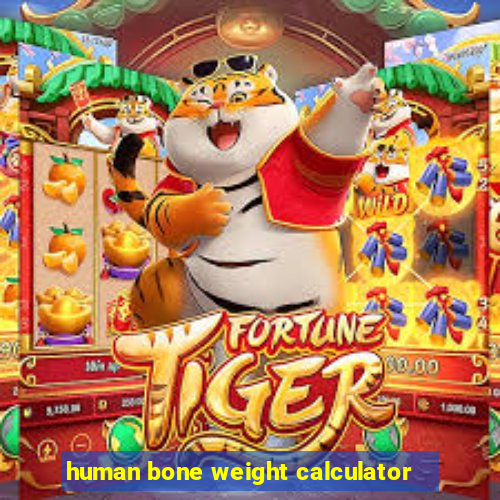 human bone weight calculator