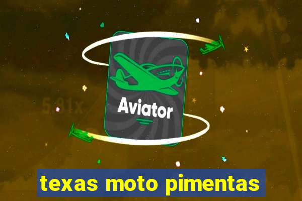 texas moto pimentas