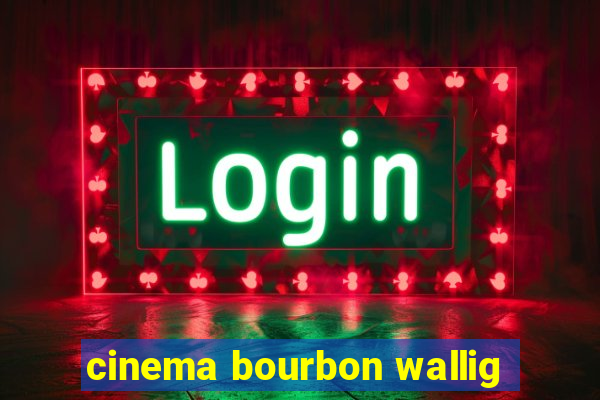 cinema bourbon wallig