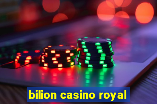 bilion casino royal