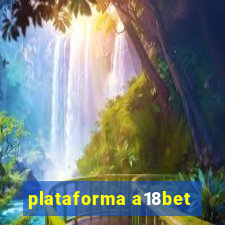 plataforma a18bet