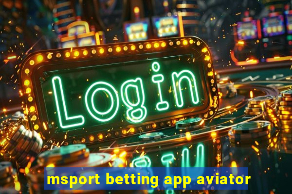 msport betting app aviator