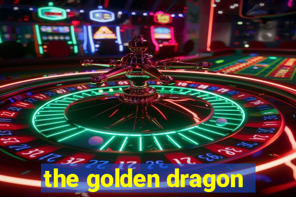 the golden dragon