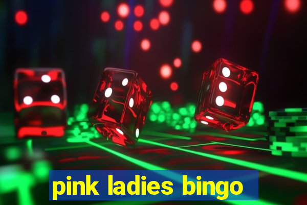 pink ladies bingo