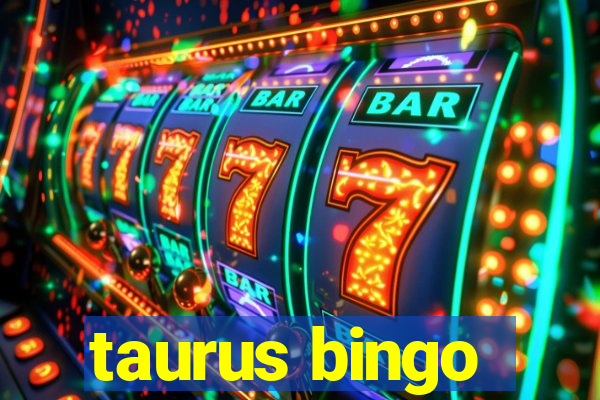 taurus bingo