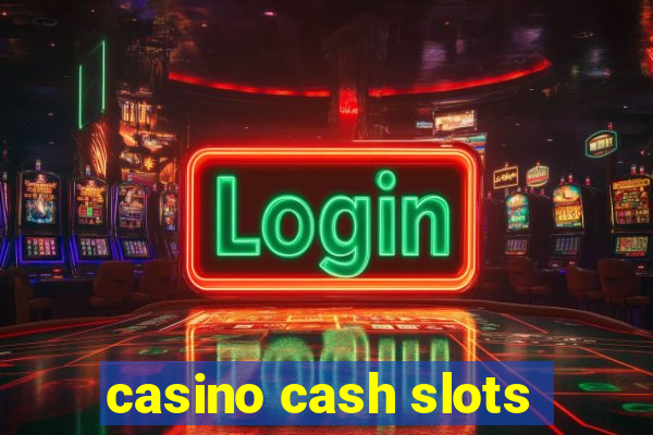 casino cash slots