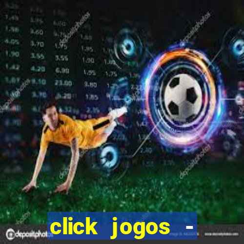 click jogos - ganhar dinheiro