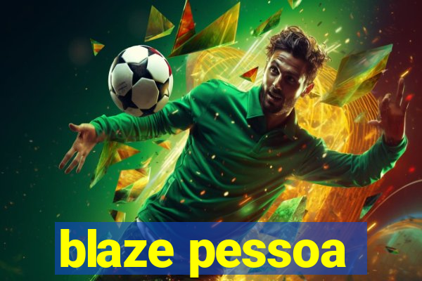 blaze pessoa