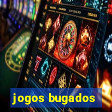 jogos bugados