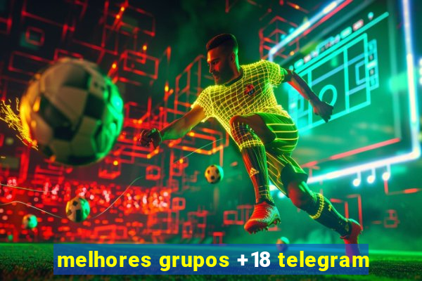 melhores grupos +18 telegram