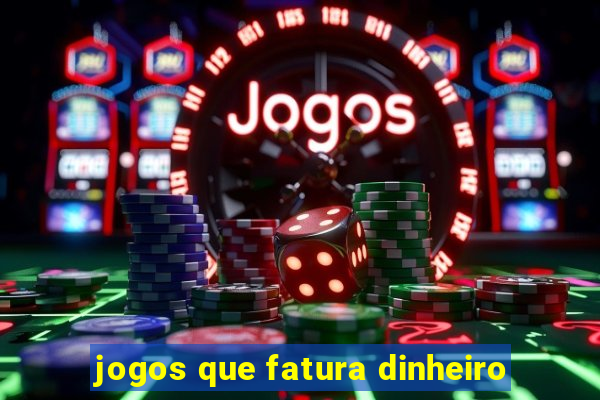 jogos que fatura dinheiro