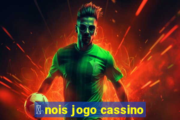 茅 nois jogo cassino