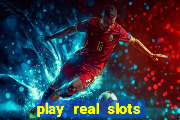 play real slots for real money