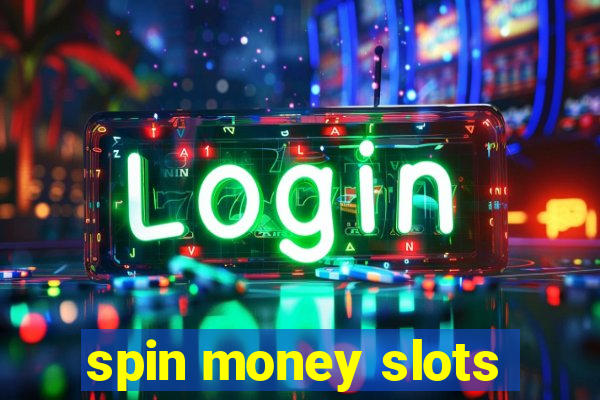 spin money slots