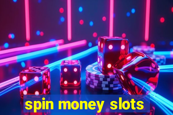 spin money slots