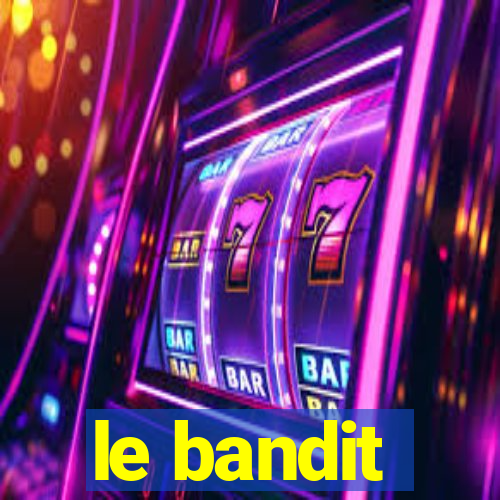 le bandit