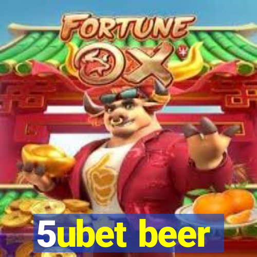 5ubet beer