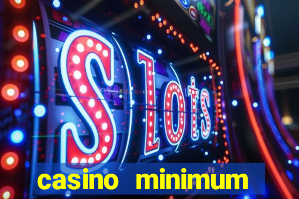 casino minimum deposit 10 dollars