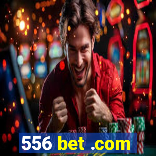 556 bet .com