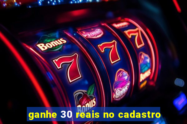 ganhe 30 reais no cadastro