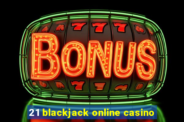 21 blackjack online casino