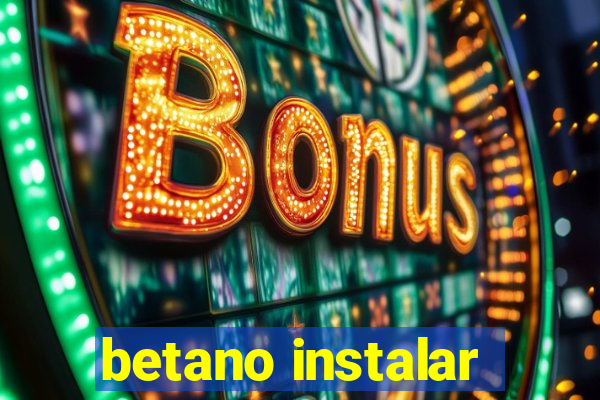 betano instalar