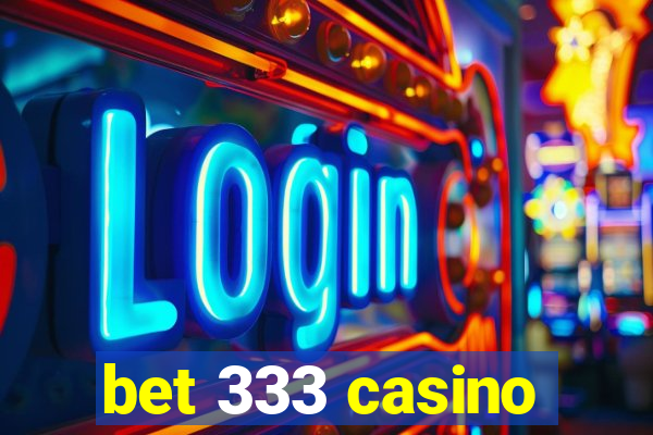 bet 333 casino