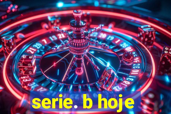 serie. b hoje