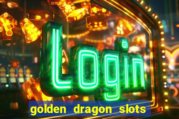 golden dragon slots jili pro