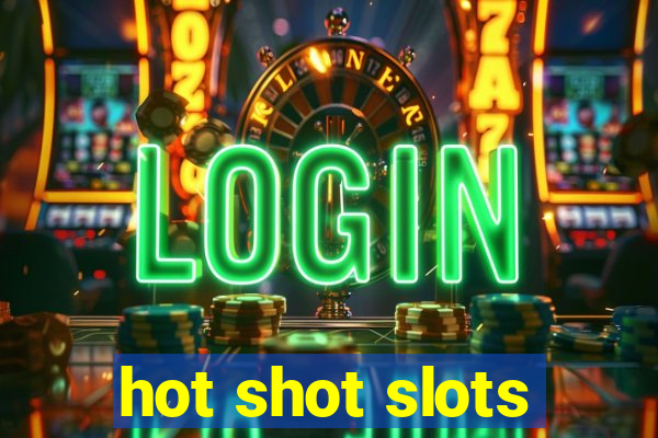 hot shot slots