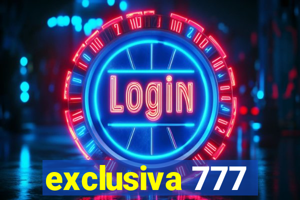 exclusiva 777