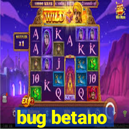 bug betano