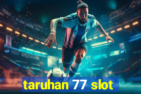 taruhan 77 slot