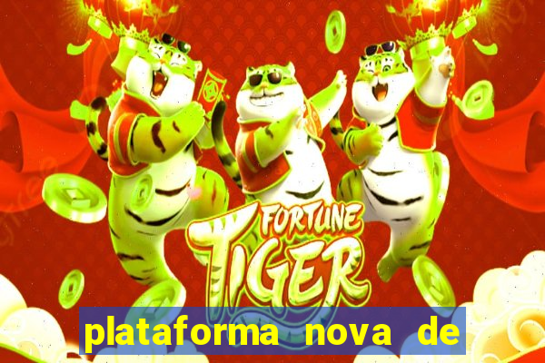 plataforma nova de jogo do tigrinho