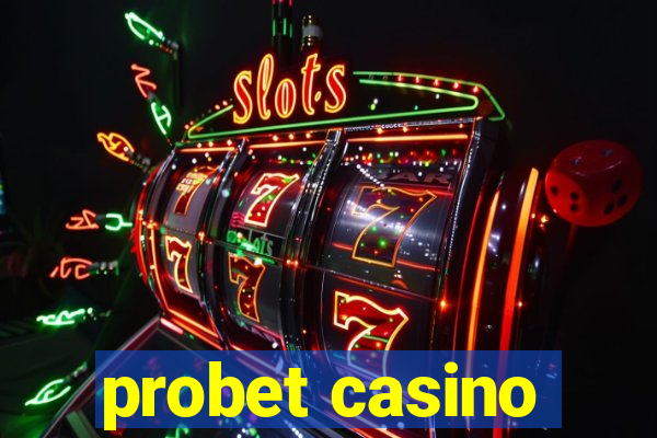 probet casino