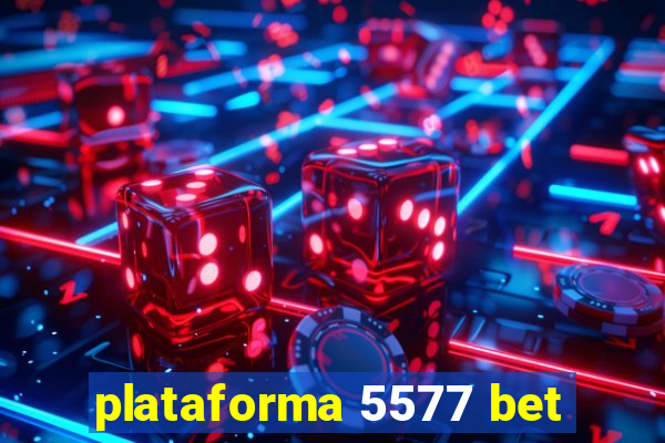 plataforma 5577 bet