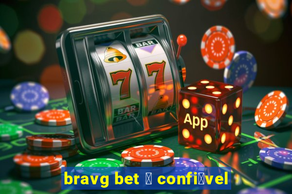 bravg bet 茅 confi谩vel