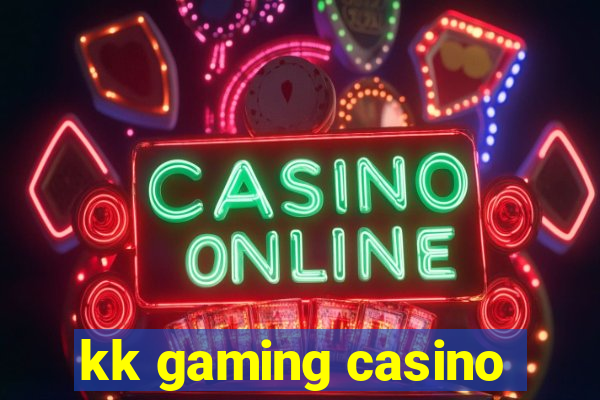 kk gaming casino