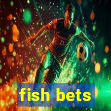 fish bets