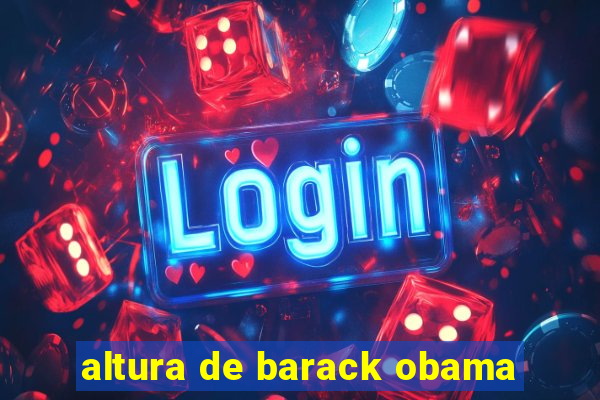 altura de barack obama