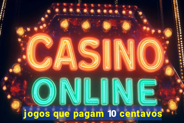 jogos que pagam 10 centavos