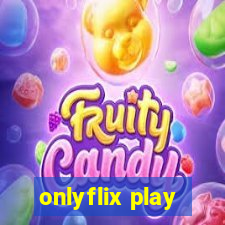 onlyflix play